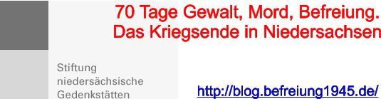 70 Tage Gewalt, Mord, Befreiung. Das Kriegsende in Niedersachsen http://blog.befreiung1945.de/